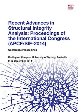 E-Book (pdf) Recent Advances in Structural Integrity Analysis - Proceedings of the International Congress (APCF/SIF-2014) von Lin Ye