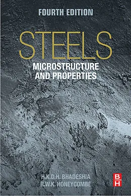 E-Book (epub) Steels: Microstructure and Properties von H. K. D. H. Bhadeshia, R. W. K. Honeycombe