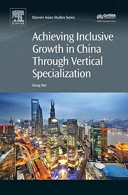 E-Book (epub) Achieving Inclusive Growth in China Through Vertical Specialization von Wei Wang