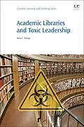 E-Book (epub) Academic Libraries and Toxic Leadership von Alma Ortega