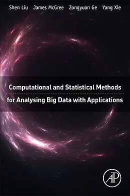 E-Book (pdf) Computational and Statistical Methods for Analysing Big Data with Applications von Shen Liu, James Mcgree, Zongyuan Ge