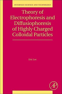 Fester Einband Theory of Electrophoresis and Diffusiophoresis of Highly Charged Colloidal Particles von Eric Lee