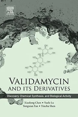 E-Book (epub) Validamycin and Its Derivatives von Xiaolong Chen, Yuele Lu, Yongxian Fan