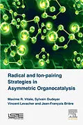 E-Book (epub) Radical and Ion-pairing Strategies in Asymmetric Organocatalysis von Maxime R Vitale, Sylvain Oudeyer, Vincent Levacher