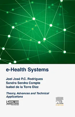 E-Book (epub) e-Health Systems von Joel J. P. C. Rodrigues, Sandra Sendra Compte, Isabel de la Torre Díez