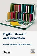 E-Book (epub) Digital Libraries and Innovation von Fabrice Papy, Cyril Jakubowicz