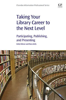 E-Book (epub) Taking Your Library Career to the Next Level von Holly Hibner, Mary Kelly