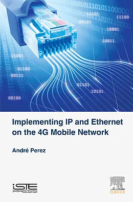 E-Book (epub) Implementing IP and Ethernet on the 4G Mobile Network von André Perez