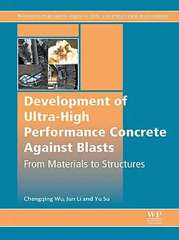 E-Book (epub) Development of Ultra-High Performance Concrete against Blasts von Chengqing Wu, Jun Li, Yu Su