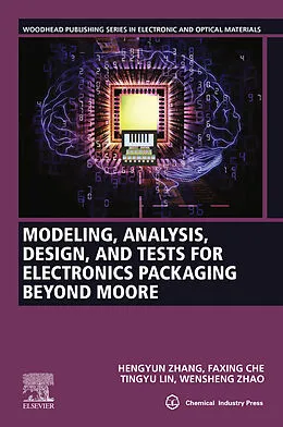 E-Book (epub) Modeling, Analysis, Design, and Tests for Electronics Packaging beyond Moore von Hengyun Zhang, Faxing Che, Tingyu Lin