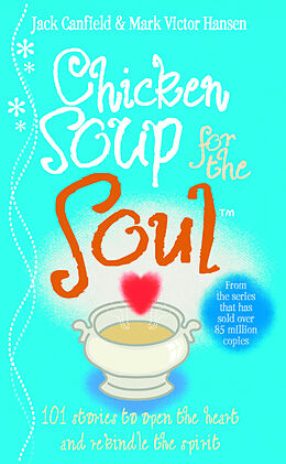 Couverture cartonnée Chicken Soup for the Soul de Jack Canfield, Mark Victor Hansen