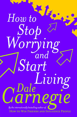 Couverture cartonnée How To Stop Worrying And Start Living de Dale Carnegie