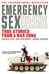 Kartonierter Einband Emergency Sex And Other Desperate Measures von Andrew Thomson, Heidi Postlewait, Kenneth Cain