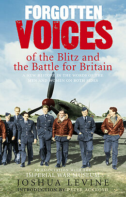 Kartonierter Einband Forgotten Voices of the Blitz and the Battle For Britain von Joshua Levine
