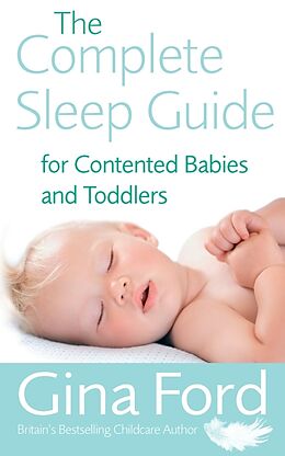 Broché The Complete Sleep Guide for Contented Babies and Toddlers de Gina Ford