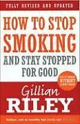 Kartonierter Einband How to Stop Smoking and Stay Stopped for Good von Gillian Riley