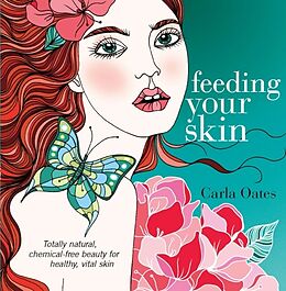 Kartonierter Einband Feeding Your Skin von Carla Oates