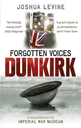 Kartonierter Einband Forgotten Voices of Dunkirk von Joshua Levine