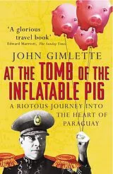 Kartonierter Einband (Kt) At the Tomb of the Inflatable Pig von John Gimlette
