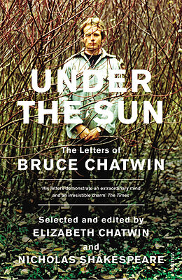 Kartonierter Einband Under The Sun von Bruce Chatwin, Elizabeth Chatwin, Nicholas Shakespeare