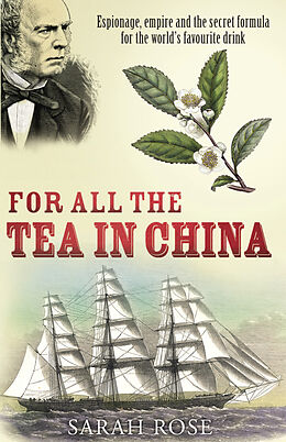 Kartonierter Einband For All the Tea in China von Sarah Rose