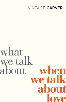 Kartonierter Einband What We Talk About When We Talk About Love von Raymond Carver