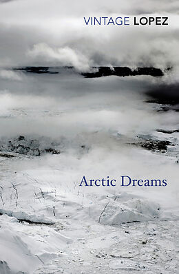 Couverture cartonnée Arctic Dreams de Barry Lopez