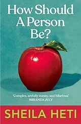 Kartonierter Einband How Should a Person Be? von Sheila Heti