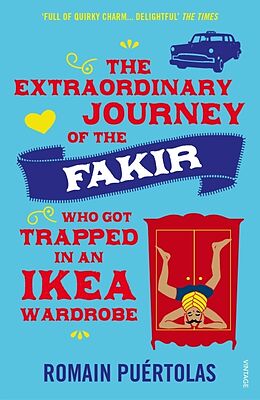 Kartonierter Einband The Extraordinary Journey of the Fakir Who Got Trapped in an Ikea Wardrobe von Romain Puertolas