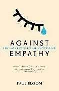 Kartonierter Einband Against Empathy von Paul Bloom