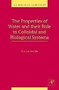 Livre Relié The Properties of Water and their Role in Colloidal and Biological Systems de Carel Jan (Department of Microbiology and Immunology, School of