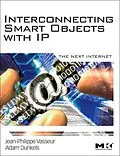 E-Book (epub) Interconnecting Smart Objects with IP von Jean-Philippe Vasseur M. S. in Computer Science, Adam Dunkels
