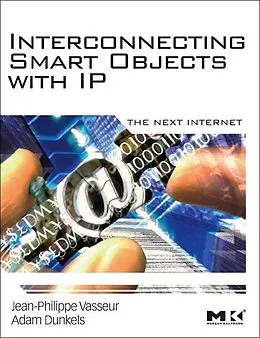 E-Book (epub) Interconnecting Smart Objects with IP von Jean-Philippe Vasseur M. S. in Computer Science, Adam Dunkels