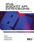 E-Book (pdf) IPv6 Socket API Extensions: Programmer's Guide von Qing Li, Jinmei Tatuya, Keiichi Shima