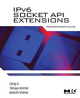 E-Book (pdf) IPv6 Socket API Extensions: Programmer's Guide von Qing Li, Jinmei Tatuya, Keiichi Shima