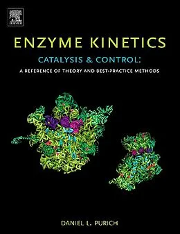 E-Book (epub) Enzyme Kinetics: Catalysis and Control von Daniel L. Purich