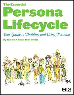 E-Book (epub) The Essential Persona Lifecycle von Tamara Adlin, John Pruitt