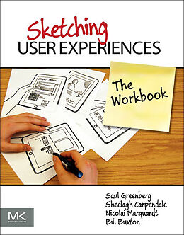 E-Book (epub) Sketching User Experiences: The Workbook von Saul Greenberg, Sheelagh Carpendale, Nicolai Marquardt