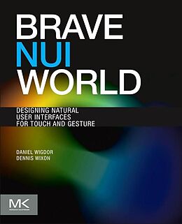 E-Book (epub) Brave NUI World von Daniel Wigdor, Dennis Wixon