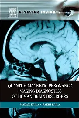 E-Book (epub) Quantum Magnetic Resonance Imaging Diagnostics of Human Brain Disorders von Madan M Kaila, Rakhi Kaila