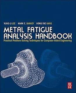 E-Book (epub) Metal Fatigue Analysis Handbook von Yung-Li Lee, Mark E. Barkey, Hong-Tae Kang