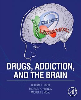 eBook (epub) Drugs, Addiction, and the Brain de George F. Koob, Michael A. Arends, Michel Le Moal
