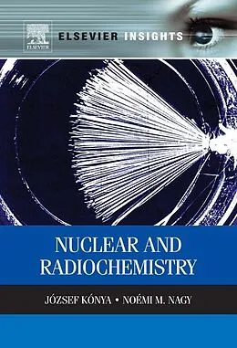 E-Book (pdf) Nuclear and Radiochemistry von Jozsef Konya, Noemi M. Nagy