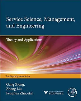 E-Book (epub) Service Science, Management, and Engineering: von Gang Xiong, Zhong Liu, Xiwei Liu