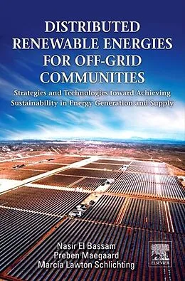 E-Book (epub) Distributed Renewable Energies for Off-Grid Communities von Nasir El Bassam, Preben Maegaard, Marcia Schlichting