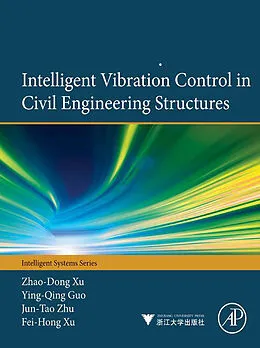 E-Book (pdf) Intelligent Vibration Control in Civil Engineering Structures von Zhao-Dong Xu, Ying-Qing Guo, Jun-Tao Zhu