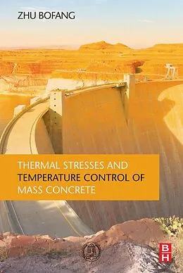 E-Book (epub) Thermal Stresses and Temperature Control of Mass Concrete von Zhu Bofang