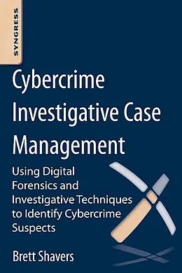 E-Book (epub) Cybercrime Investigative Case Management von Brett Shavers