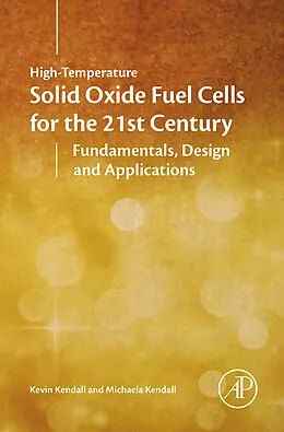 E-Book (epub) High-Temperature Solid Oxide Fuel Cells for the 21st Century von Kevin Kendall, Michaela Kendall