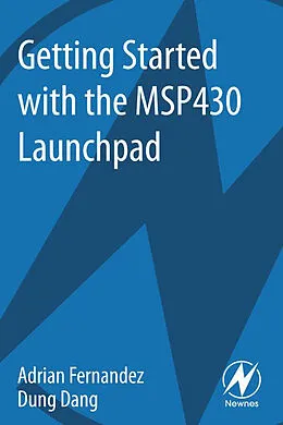 E-Book (pdf) Getting Started with the MSP430 Launchpad von Adrian Fernandez, Dung Dang